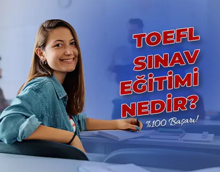 TOEFL Sınav Eğitimi Nedir? | Erenköy İngiliz Kültür